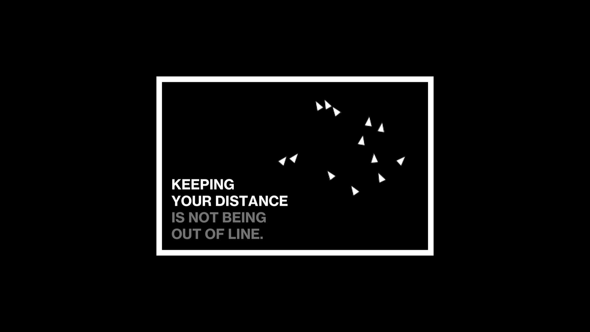 Flocking triangles with the statement: keeping your distance is not being out of line